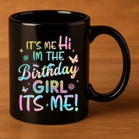 Its Me Hi Im The Birthday Its Me Birthday Party 11oz C Handle Ceramic Mug