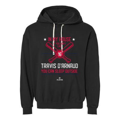 In My House Travis DArnaud Atlanta Funny Baseball Fan Garment-Dyed Fleece Hoodie