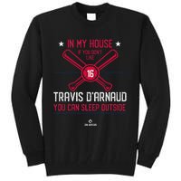 In My House Travis DArnaud Atlanta Funny Baseball Fan Tall Sweatshirt