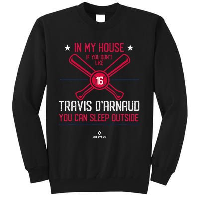 In My House Travis DArnaud Atlanta Funny Baseball Fan Tall Sweatshirt