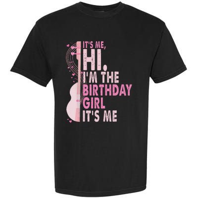 ItS Me Hi IM The Birthday Girl Fun Celebration Garment-Dyed Heavyweight T-Shirt