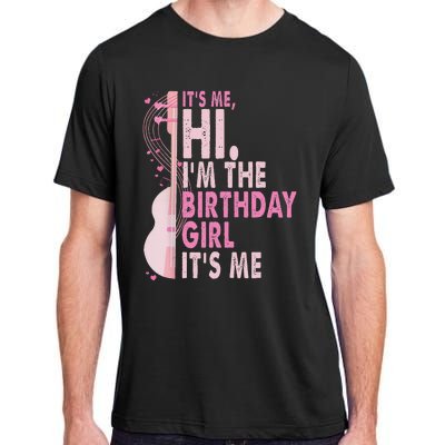 ItS Me Hi IM The Birthday Girl Fun Celebration Adult ChromaSoft Performance T-Shirt