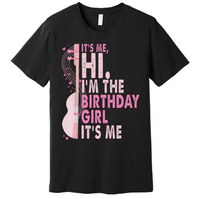 ItS Me Hi IM The Birthday Girl Fun Celebration Premium T-Shirt