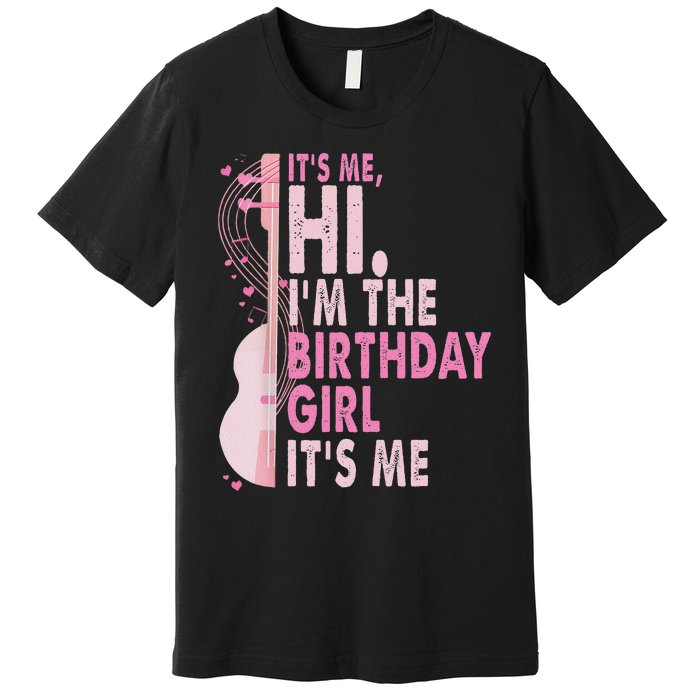 ItS Me Hi IM The Birthday Girl Fun Celebration Premium T-Shirt