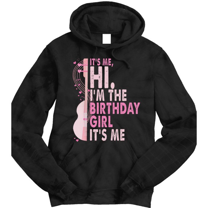 ItS Me Hi IM The Birthday Girl Fun Celebration Tie Dye Hoodie