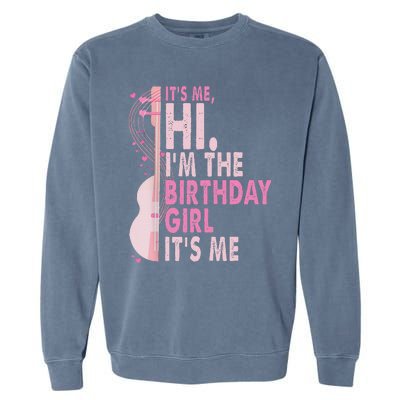 ItS Me Hi IM The Birthday Girl Fun Celebration Garment-Dyed Sweatshirt