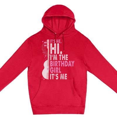 ItS Me Hi IM The Birthday Girl Fun Celebration Premium Pullover Hoodie