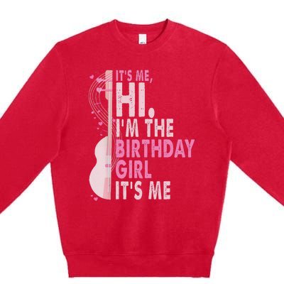 ItS Me Hi IM The Birthday Girl Fun Celebration Premium Crewneck Sweatshirt