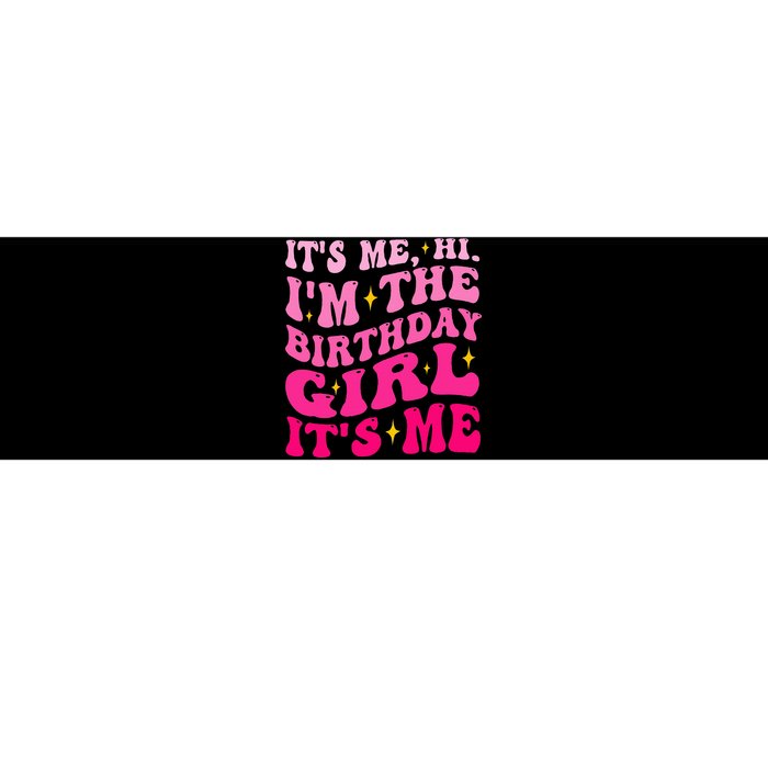 Its Me Hi IM The Birthday Girl Its Me Birthday Party Bumper Sticker