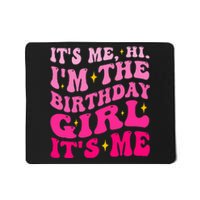 Its Me Hi IM The Birthday Girl Its Me Birthday Party Mousepad