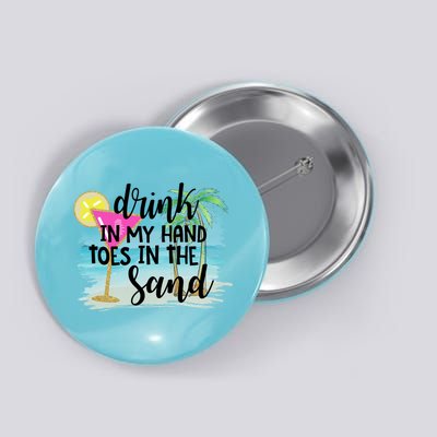 In My Hand Toes In The Sand Summer Vibes Beach Vacay Cool Gift Button