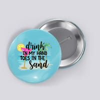 In My Hand Toes In The Sand Summer Vibes Beach Vacay Cool Gift Button