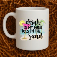 In My Hand Toes In The Sand Summer Vibes Beach Vacay Cool Gift Mug