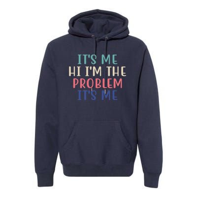 It's Me Hi I'm The Problem It's Me Taylor Lover Anti Hero Premium Hoodie