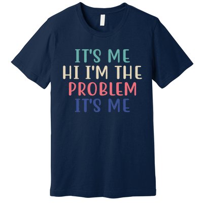 It's Me Hi I'm The Problem It's Me Taylor Lover Anti Hero Premium T-Shirt