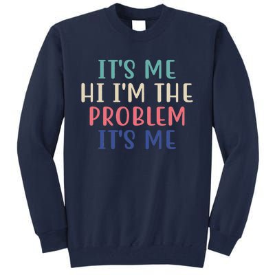 It's Me Hi I'm The Problem It's Me Taylor Lover Anti Hero Tall Sweatshirt