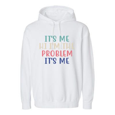 It's Me Hi I'm The Problem It's Me Taylor Lover Anti Hero Garment-Dyed Fleece Hoodie