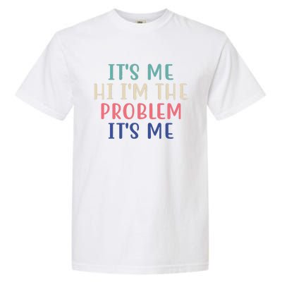 It's Me Hi I'm The Problem It's Me Taylor Lover Anti Hero Garment-Dyed Heavyweight T-Shirt