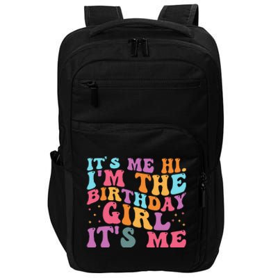 Its Me Hi IM The Birthday Girl Its Me Birthday Party Impact Tech Backpack