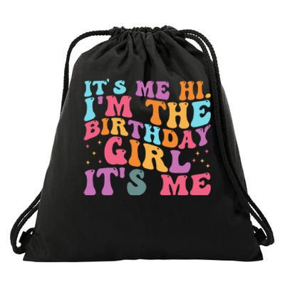 Its Me Hi IM The Birthday Girl Its Me Birthday Party Drawstring Bag