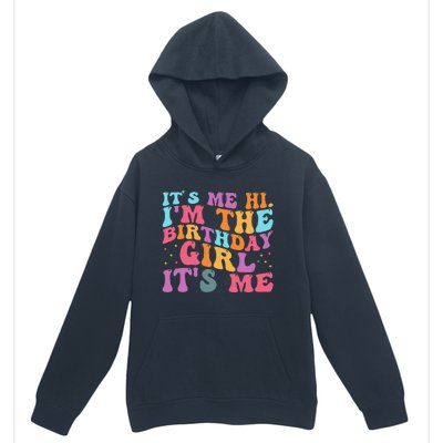 Its Me Hi IM The Birthday Girl Its Me Birthday Party Urban Pullover Hoodie