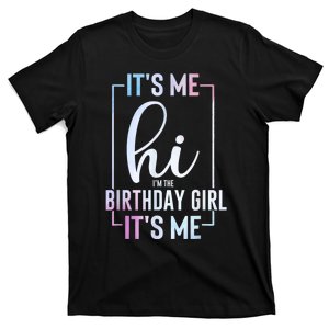 Its Me Hi Im The Birthday Its Me Girl Bday Party T-Shirt