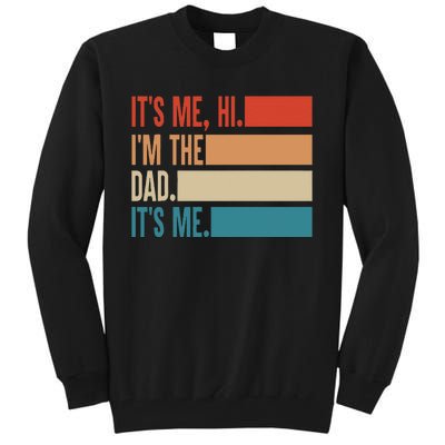 It's Me Hi I'm The Dad It's Me Fathers Day Gift Tall Sweatshirt