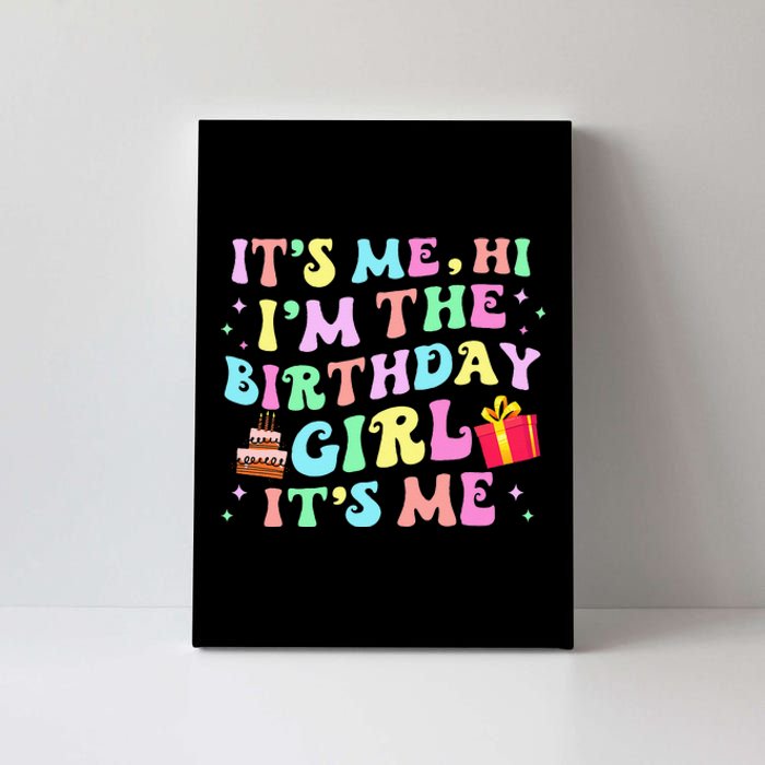 Its Me Hi Im The Birthday Girl Its Me Birthday Party Canvas