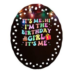 Its Me Hi Im The Birthday Girl Its Me Birthday Party Ceramic Oval Ornament