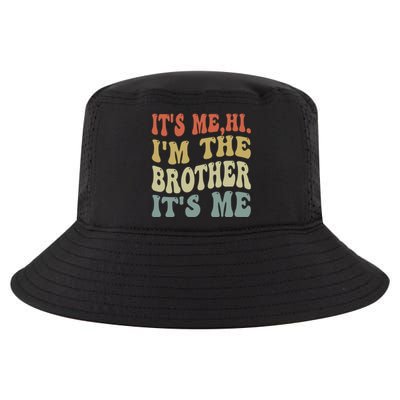 Its Me Hi Im The Brother Its Me Funny Daddy Dad Brother Groovy Vintage Retro Cool Comfort Performance Bucket Hat