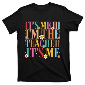 It’s Me Hi I’m The Teacher It’s Me Funny Teacher Quote T-Shirt