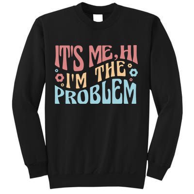 It's Me Hi I'm The Problem Funny Gift Sweatshirt