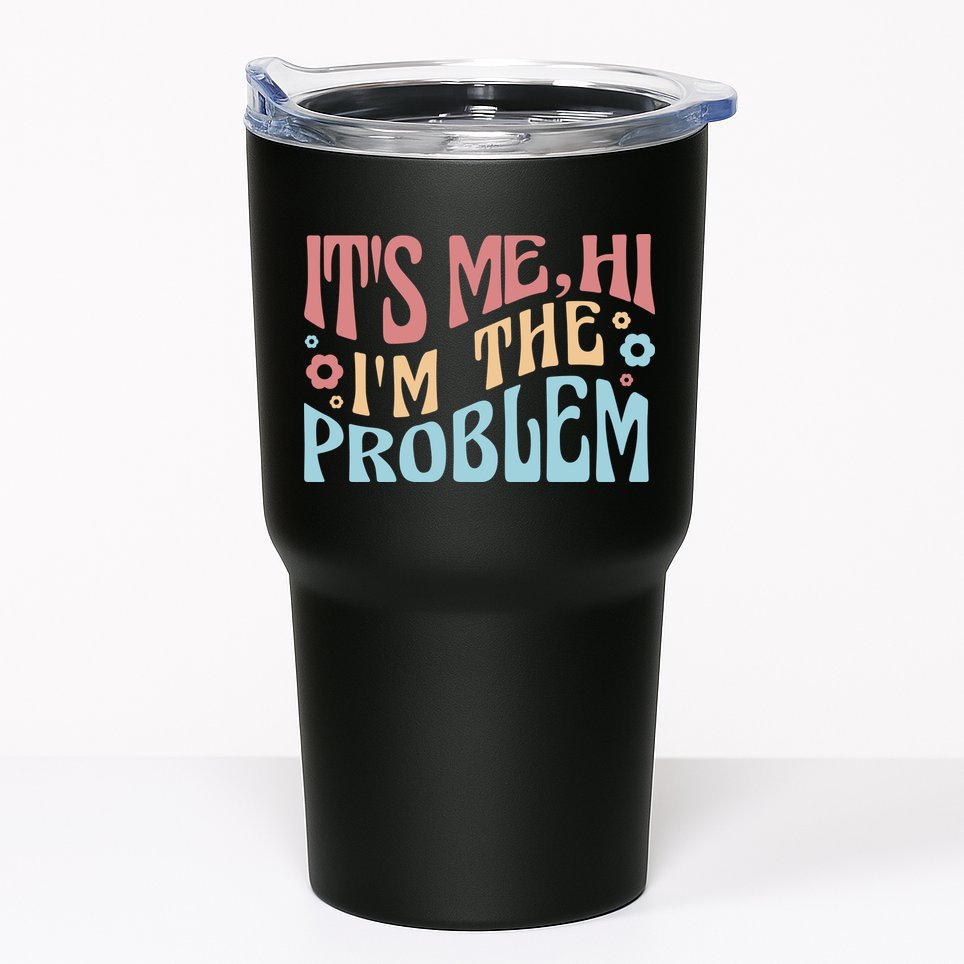 It's Me Hi I'm The Problem Funny Gift Tumbler