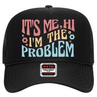 It's Me Hi I'm The Problem Funny Gift Trucker Hat