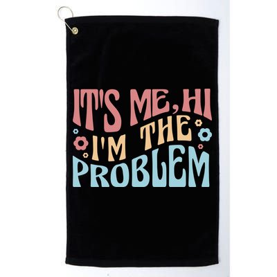 It's Me Hi I'm The Problem Funny Gift Golf Towel