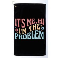 It's Me Hi I'm The Problem Funny Gift Golf Towel