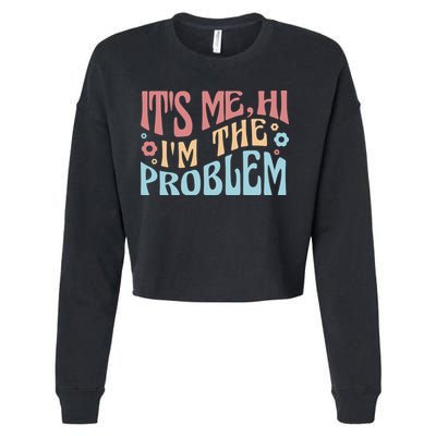 It's Me Hi I'm The Problem Funny Gift Cropped Pullover Crew