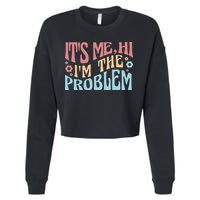 It's Me Hi I'm The Problem Funny Gift Cropped Pullover Crew