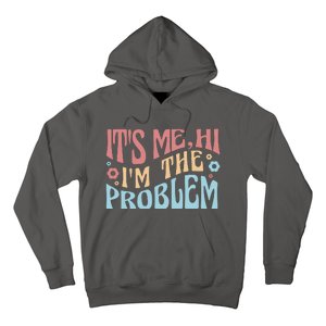 It's Me Hi I'm The Problem Funny Gift Hoodie