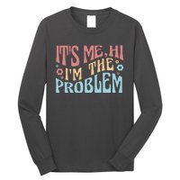 It's Me Hi I'm The Problem Funny Gift Long Sleeve Shirt