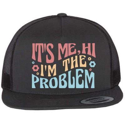 It's Me Hi I'm The Problem Funny Gift Flatbill Hat