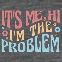 It's Me Hi I'm The Problem Funny Gift Poster