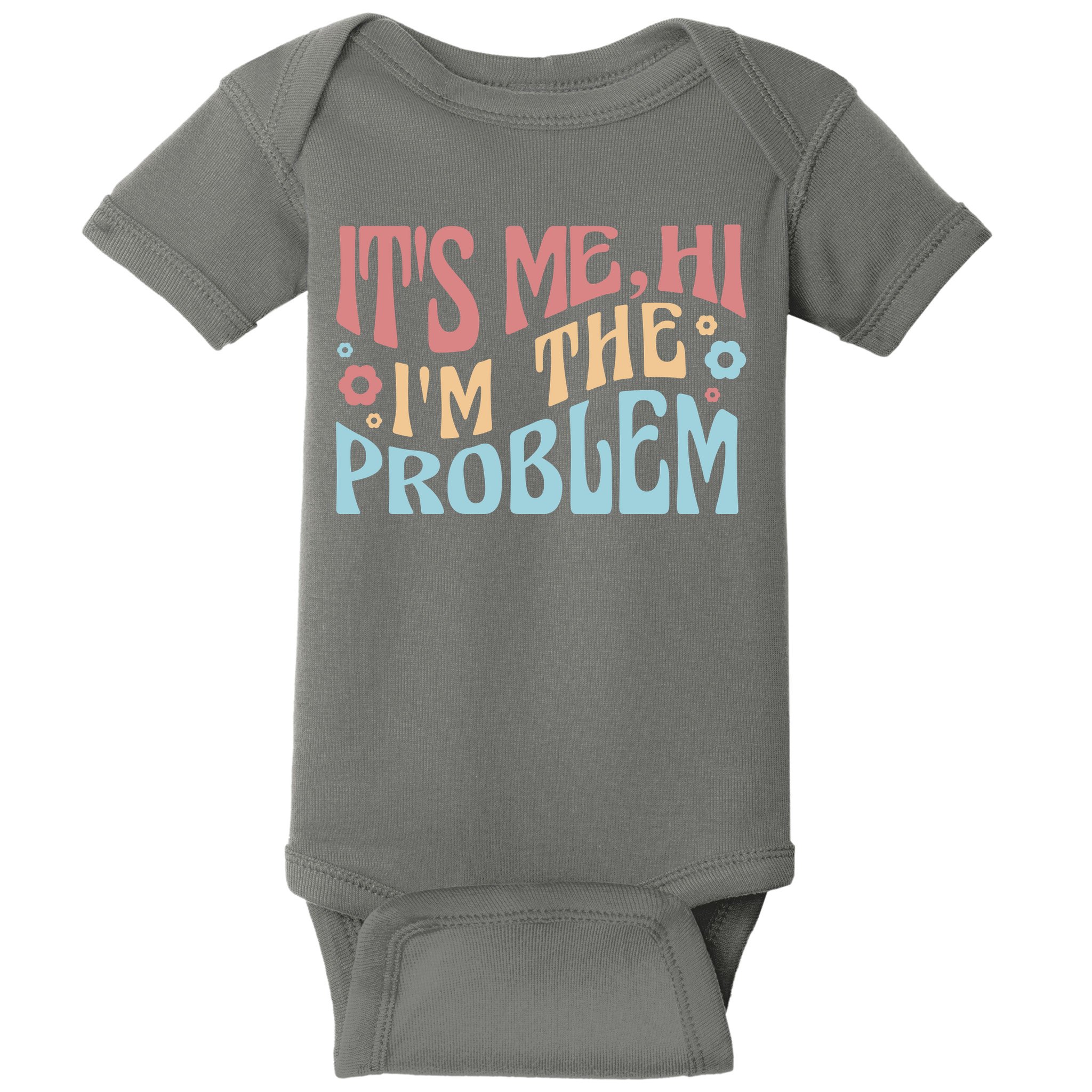 It's Me Hi I'm The Problem Funny Gift Baby Bodysuit