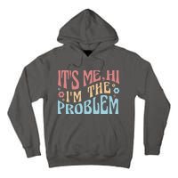 It's Me Hi I'm The Problem Funny Gift Tall Hoodie