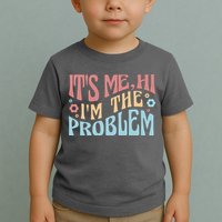 It's Me Hi I'm The Problem Funny Gift Toddler T-Shirt