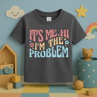 It's Me Hi I'm The Problem Funny Gift Toddler T-Shirt