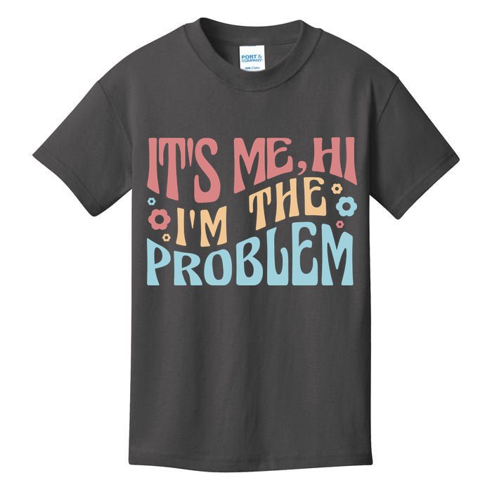 It's Me Hi I'm The Problem Funny Gift Kids T-Shirt