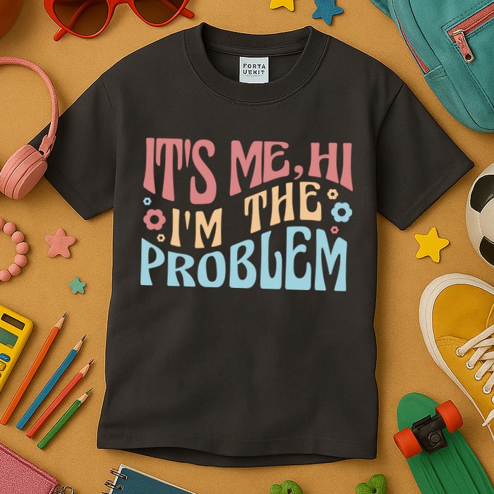 It's Me Hi I'm The Problem Funny Gift Kids T-Shirt