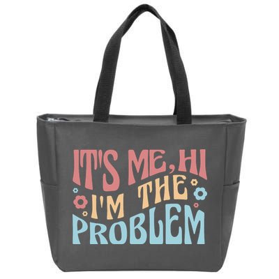 It's Me Hi I'm The Problem Funny Gift Zip Tote Bag