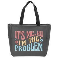 It's Me Hi I'm The Problem Funny Gift Zip Tote Bag